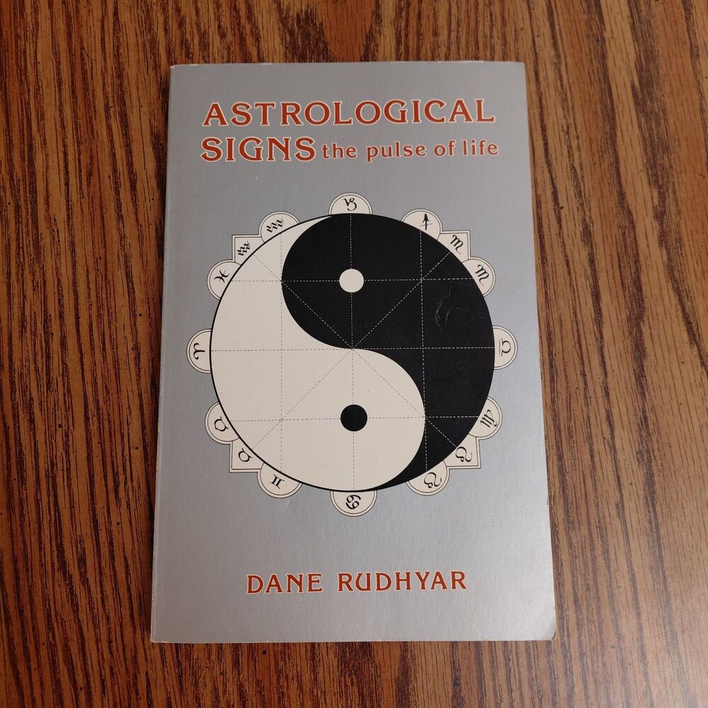 Astrological Signs : The Pulse of Life by Dane Rudhyar, Shambhala Books 1978